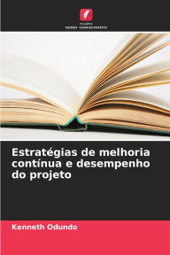 Title: Estratï¿½gias de melhoria contï¿½nua e desempenho do projeto, Author: Kenneth Odundo