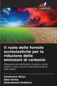 Title: Il ruolo delle foreste ecclesiastiche per la riduzione delle emissioni di carbonio, Author: Asaminew Abiyu