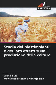 Title: Studio dei biostimolanti e dei loro effetti sulla produzione delle colture, Author: Wenli Sun