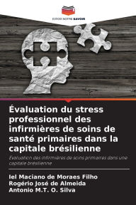 Title: ï¿½valuation du stress professionnel des infirmiï¿½res de soins de santï¿½ primaires dans la capitale brï¿½silienne, Author: Iel Maciano de Moraes Filho