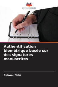 Title: Authentification biomï¿½trique basï¿½e sur des signatures manuscrites, Author: Rebwar Nabi