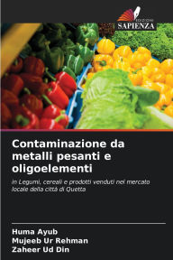 Title: Contaminazione da metalli pesanti e oligoelementi, Author: Huma Ayub