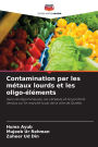 Contamination par les mï¿½taux lourds et les oligo-ï¿½lï¿½ments