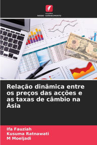 Title: Relaï¿½ï¿½o dinï¿½mica entre os preï¿½os das acï¿½ï¿½es e as taxas de cï¿½mbio na ï¿½sia, Author: Ifa Fauziah