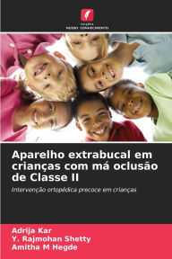 Title: Aparelho extrabucal em crianï¿½as com mï¿½ oclusï¿½o de Classe II, Author: Adrija Kar