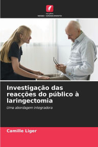 Title: Investigaï¿½ï¿½o das reacï¿½ï¿½es do pï¿½blico ï¿½ laringectomia, Author: Camille Liger