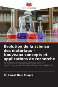 Title: ï¿½volution de la science des matï¿½riaux - Nouveaux concepts et applications de recherche, Author: Kamal Nain Chopra