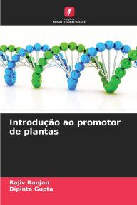 Title: Introduï¿½ï¿½o ao promotor de plantas, Author: Rajiv Ranjan