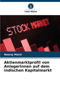 Title: Aktienmarktprofil von Anlegerinnen auf dem indischen Kapitalmarkt, Author: Neeraj Maini