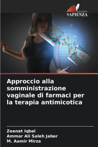 Title: Approccio alla somministrazione vaginale di farmaci per la terapia antimicotica, Author: Zeenat Iqbal