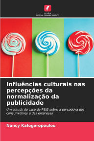 Title: Influï¿½ncias culturais nas percepï¿½ï¿½es da normalizaï¿½ï¿½o da publicidade, Author: Nancy Kalogeropoulou