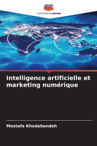 Title: Intelligence artificielle et marketing numï¿½rique, Author: Mostafa Khodabandeh