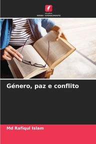 Title: Gï¿½nero, paz e conflito, Author: Rafiqul Islam MD