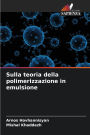 Sulla teoria della polimerizzazione in emulsione