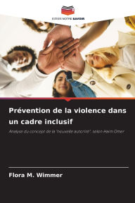 Title: Prï¿½vention de la violence dans un cadre inclusif, Author: Flora M Wimmer
