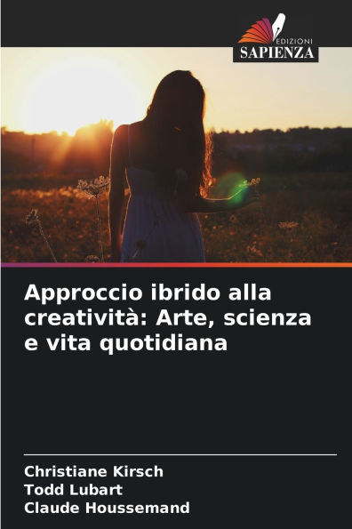 Approccio ibrido alla creativitï¿½: Arte, scienza e vita quotidiana