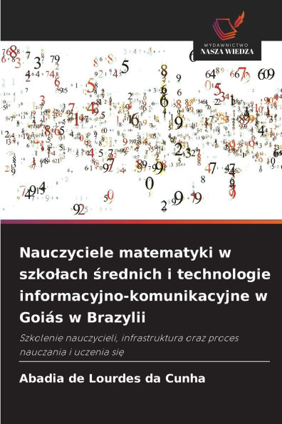 Nauczyciele matematyki w szkolach średnich i technologie informacyjno-komunikacyjne w Goiï¿½s w Brazylii