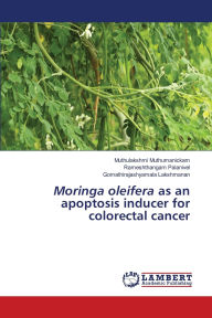 Title: Moringa oleifera as an apoptosis inducer for colorectal cancer, Author: Muthulakshmi Muthumanickam