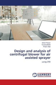 Title: Design and analysis of centrifugal blower for air assisted sprayer, Author: Girish Pawar