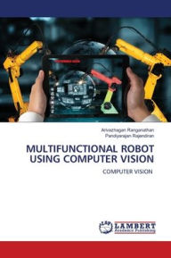 Title: Multifunctional Robot Using Computer Vision, Author: Arivazhagan Ranganathan