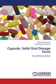 Title: Capsule: Solid Oral Dosage Form, Author: Dharmendra Kumar