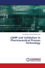 cGMP and Validation in Pharmaceutical Process Technology