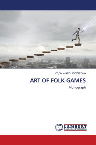 Title: Art of Folk Games, Author: O'G'ilxon Abduqodirova