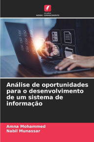 Title: Anï¿½lise de oportunidades para o desenvolvimento de um sistema de informaï¿½ï¿½o, Author: Amna Mohammed
