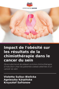 Title: Impact de l'obï¿½sitï¿½ sur les rï¿½sultats de la chimiothï¿½rapie dans le cancer du sein, Author: Violetta Sulżyc-Bielicka