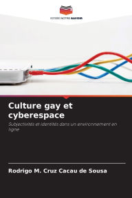 Title: Culture gay et cyberespace, Author: Rodrigo M Cruz Cacau de Sousa