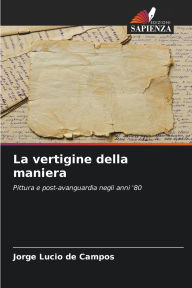 Title: La vertigine della maniera, Author: Jorge Lucio De Campos