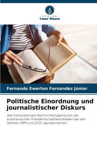 Title: Politische Einordnung und journalistischer Diskurs, Author: Fernando Ewerton Fernandez Jïnior