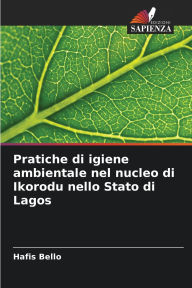 Title: Pratiche di igiene ambientale nel nucleo di Ikorodu nello Stato di Lagos, Author: Hafis Bello
