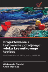 Title: Projektowanie i testowanie potrï¿½jnego wloka krewetkowego topless, Author: Olukayode Olubiyi