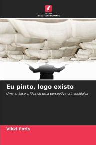 Title: Eu pinto, logo existo, Author: Vikki Patis