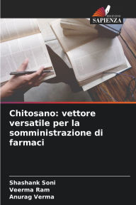 Title: Chitosano: vettore versatile per la somministrazione di farmaci, Author: Shashank Soni