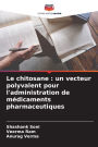 Le chitosane: un vecteur polyvalent pour l'administration de mï¿½dicaments pharmaceutiques