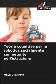 Title: Teorie cognitive per la robotica socialmente competente nell'istruzione, Author: Maya Dimitrova