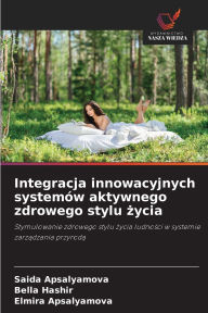 Title: Integracja innowacyjnych systemï¿½w aktywnego zdrowego stylu życia, Author: Saida Apsalyamova