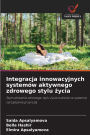 Integracja innowacyjnych systemï¿½w aktywnego zdrowego stylu życia