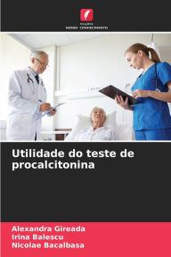 Title: Utilidade do teste de procalcitonina, Author: Alexandra Gireada