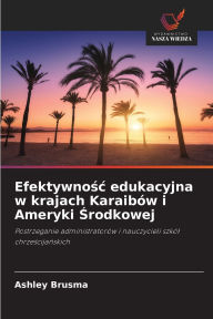 Title: Efektywnośc edukacyjna w krajach Karaibï¿½w i Ameryki Środkowej, Author: Ashley Brusma