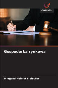 Title: Gospodarka rynkowa, Author: Wiegand Helmut Fleischer