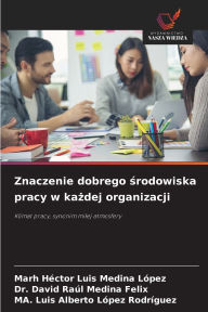 Title: Znaczenie dobrego środowiska pracy w każdej organizacji, Author: Marh Hïctor Luis Medina Lïpez