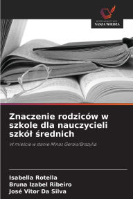 Title: Znaczenie rodzicï¿½w w szkole dla nauczycieli szkï¿½l średnich, Author: Isabella Rotella