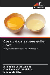 Title: Cosa c'ï¿½ da sapere sulle uova, Author: Jailane de Souza Aquino