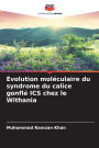 ï¿½volution molï¿½culaire du syndrome du calice gonflï¿½ ICS chez le Withania