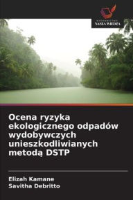 Title: Ocena ryzyka ekologicznego odpadï¿½w wydobywczych unieszkodliwianych metodą DSTP, Author: Elizah Kamane
