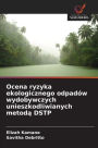 Ocena ryzyka ekologicznego odpadï¿½w wydobywczych unieszkodliwianych metodą DSTP