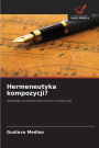 Hermeneutyka kompozycji?